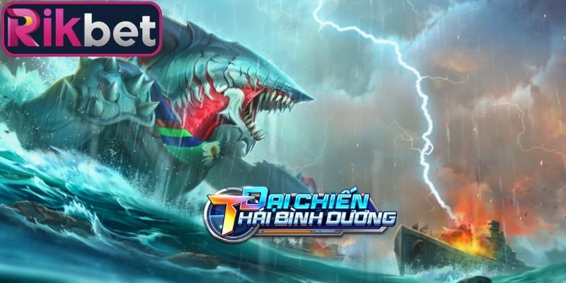 Đại Chiến Thái Bình Dương Rikbet - Đổi Thưởng Uy Tín 2 Sơ lược về đại chiến thái bình dương Rikbet