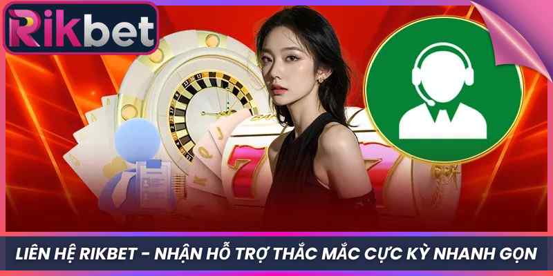 Liên hệ Rikbet 1 Liên hệ Rikbet - Nhận Hỗ Trợ Thắc Mắc Cực Kỳ Nhanh Gọn