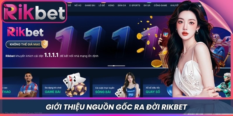 Rikbet 2 Giới thiệu nguồn gốc ra đời Rikbet
