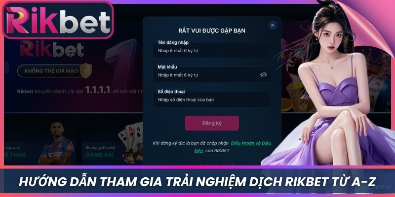 Rikbet 6 Hướng dẫn tham gia trải nghiệm dịch Rikbet từ A-Z