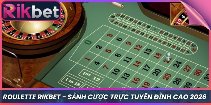 Roulette Rikbet - Sảnh Cược Trực Tuyến Đỉnh Cao 2026 2 Roulette Rikbet – Sảnh Cược Trực Tuyến Đỉnh Cao 2026