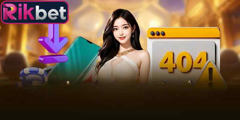 Tải App Rikbet 4 Phần lưu ý khi download ứng dụng nền tảng