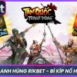 Tam Quốc Tranh Hùng Rikbet - Bí Kíp Nổ Hũ Trăm Triệu