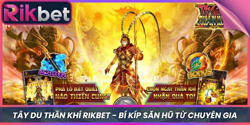 Tây Du Thần Khí Rikbet - Bí Kíp Săn Hũ Từ Chuyên Gia 1 Tây Du Thần Khí Rikbet – Bí Kíp Săn Hũ Từ Chuyên Gia